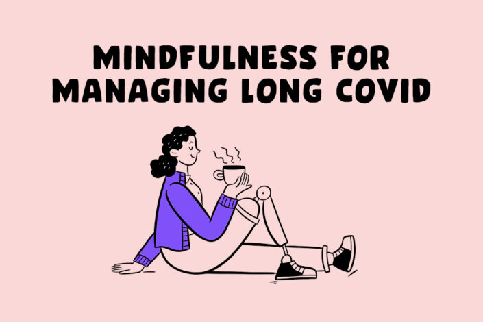 Mindfulness For Managing Long Covid