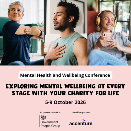 Mental Health and Wellbeing Conference image with three stock images of people showing different wellbeing activities and the words 'Mental Health and Wellbeing Conference / Exploring mental wellbeing at every stage with your Charity for Life / 5-9 October 2026 / In partnership with Government People Group / Headline partner Accenture'